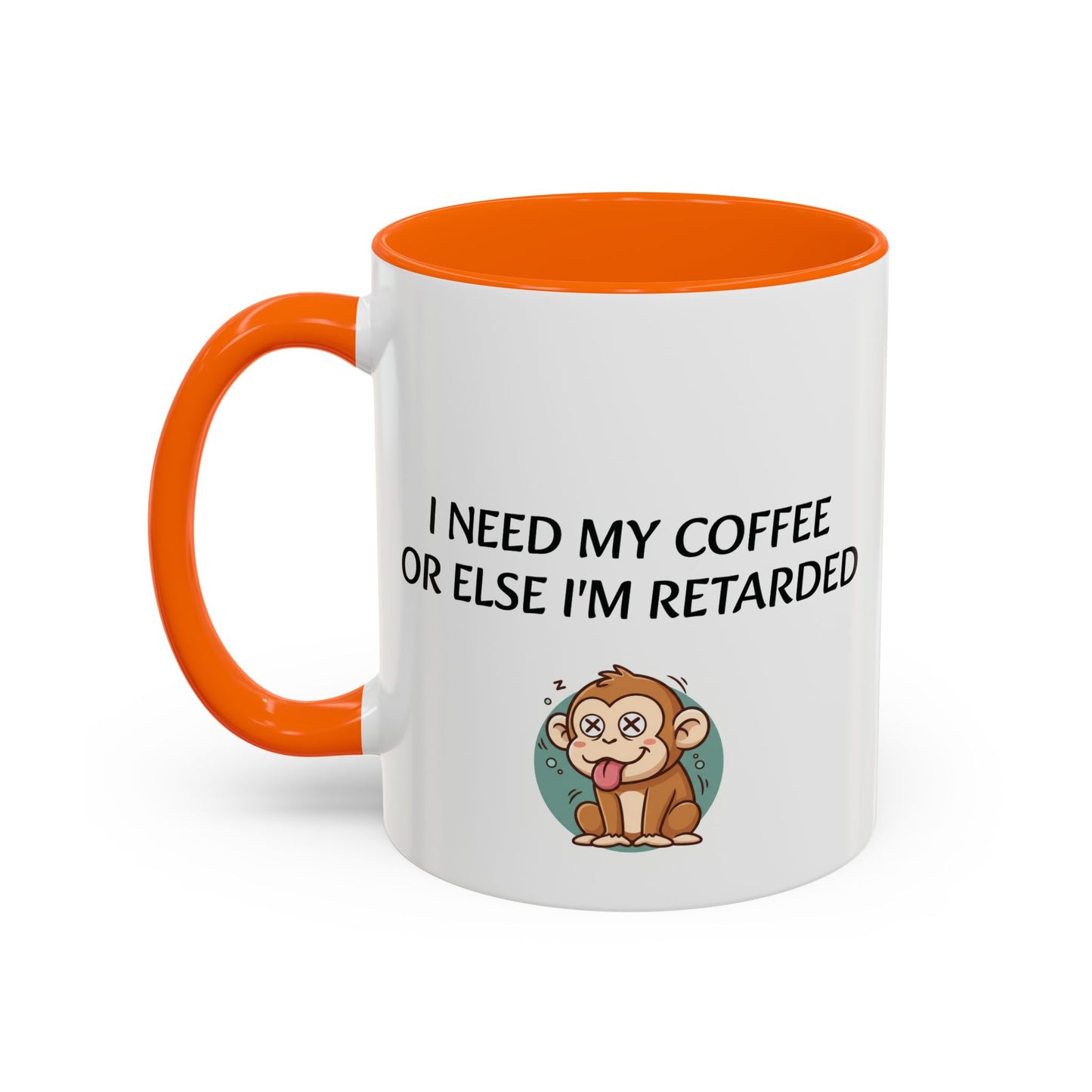 Accent Coffee Monkey Mug — Funny "Coffee First or Else I'm Retarded" With Monkey Morning Humor Ceramic Mug