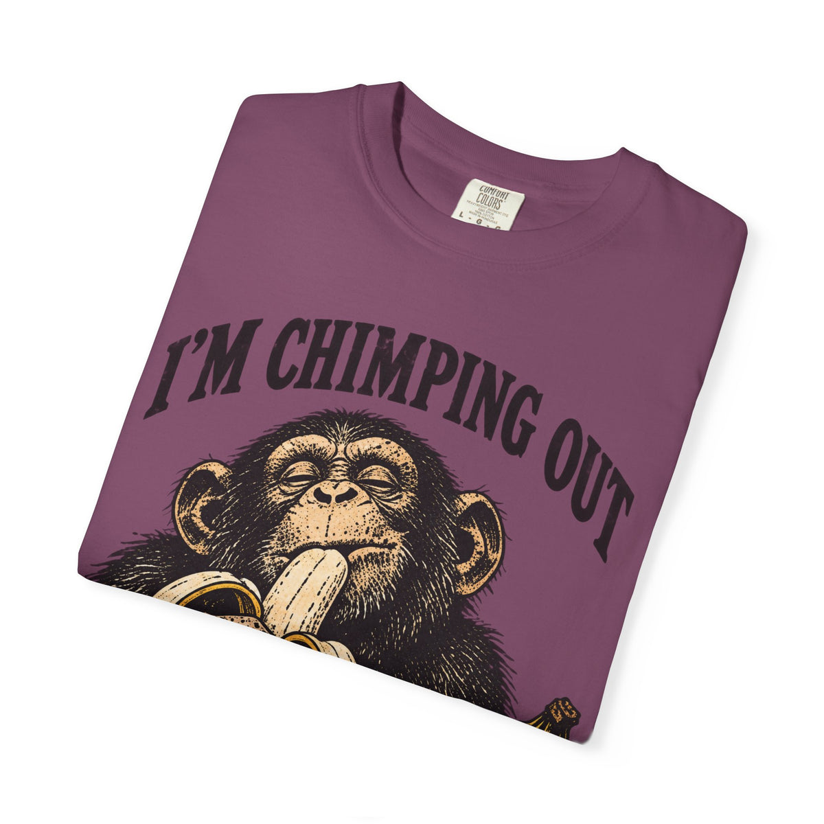 I'm Chimping Out T-Shirt