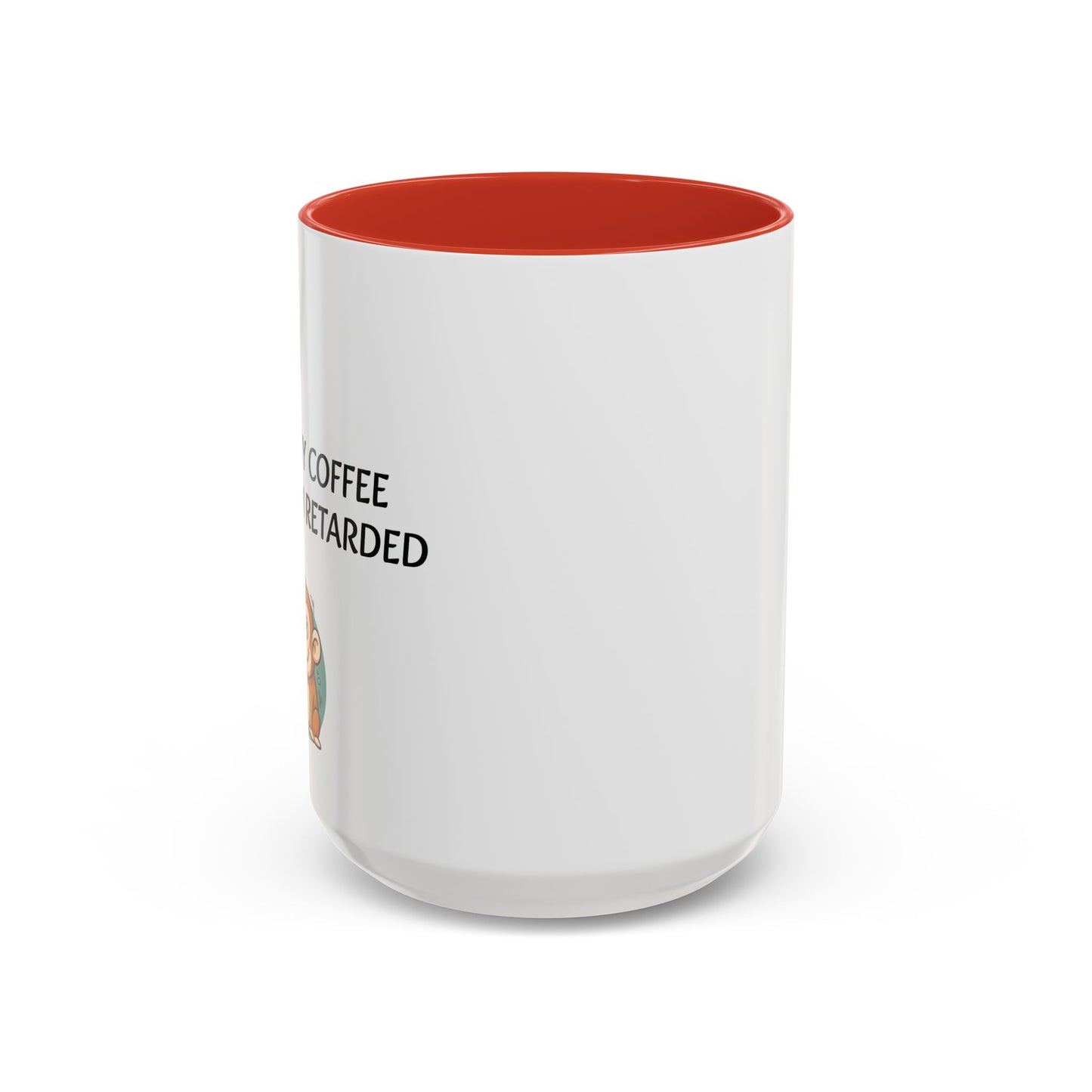 Accent Coffee Monkey Mug — Funny "Coffee First or Else I'm Retarded" With Monkey Morning Humor Ceramic Mug