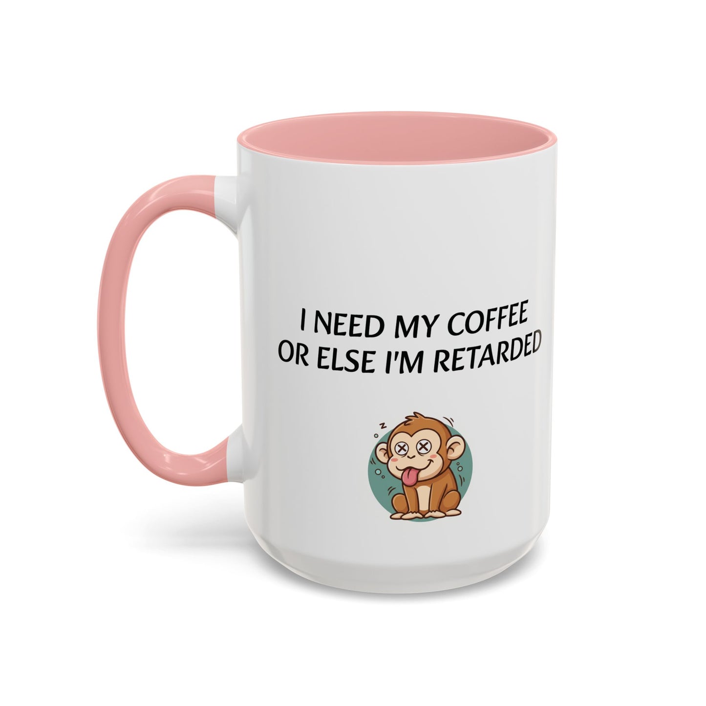 Accent Coffee Monkey Mug — Funny "Coffee First or Else I'm Retarded" With Monkey Morning Humor Ceramic Mug