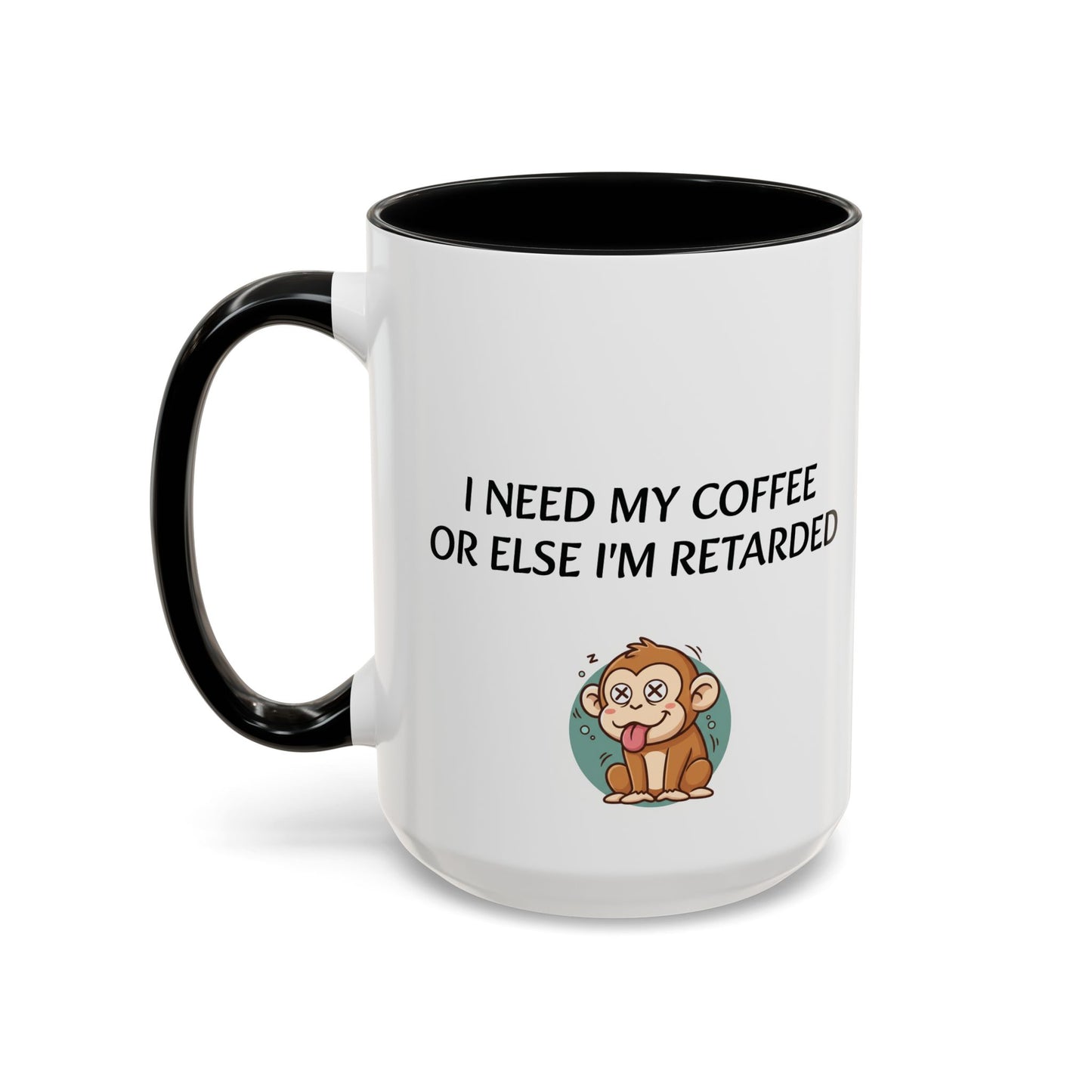 Accent Coffee Monkey Mug — Funny "Coffee First or Else I'm Retarded" With Monkey Morning Humor Ceramic Mug