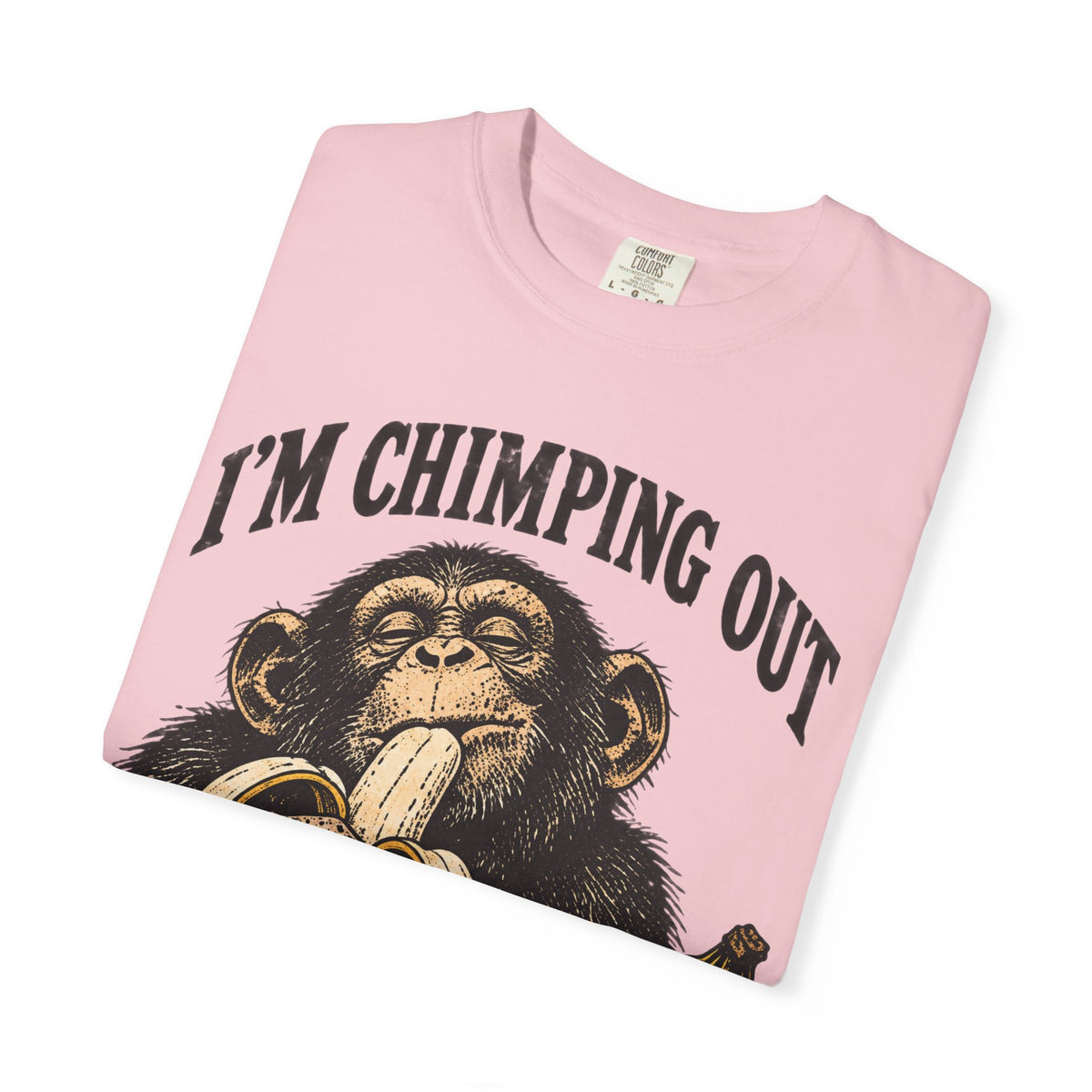 I'm Chimping Out T-Shirt