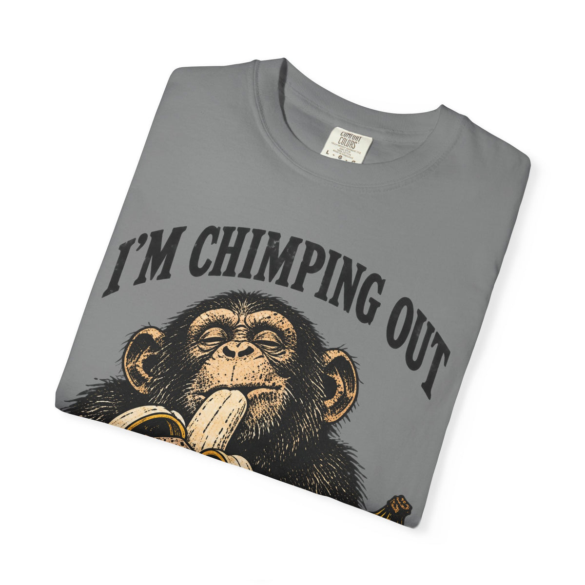 I'm Chimping Out T-Shirt