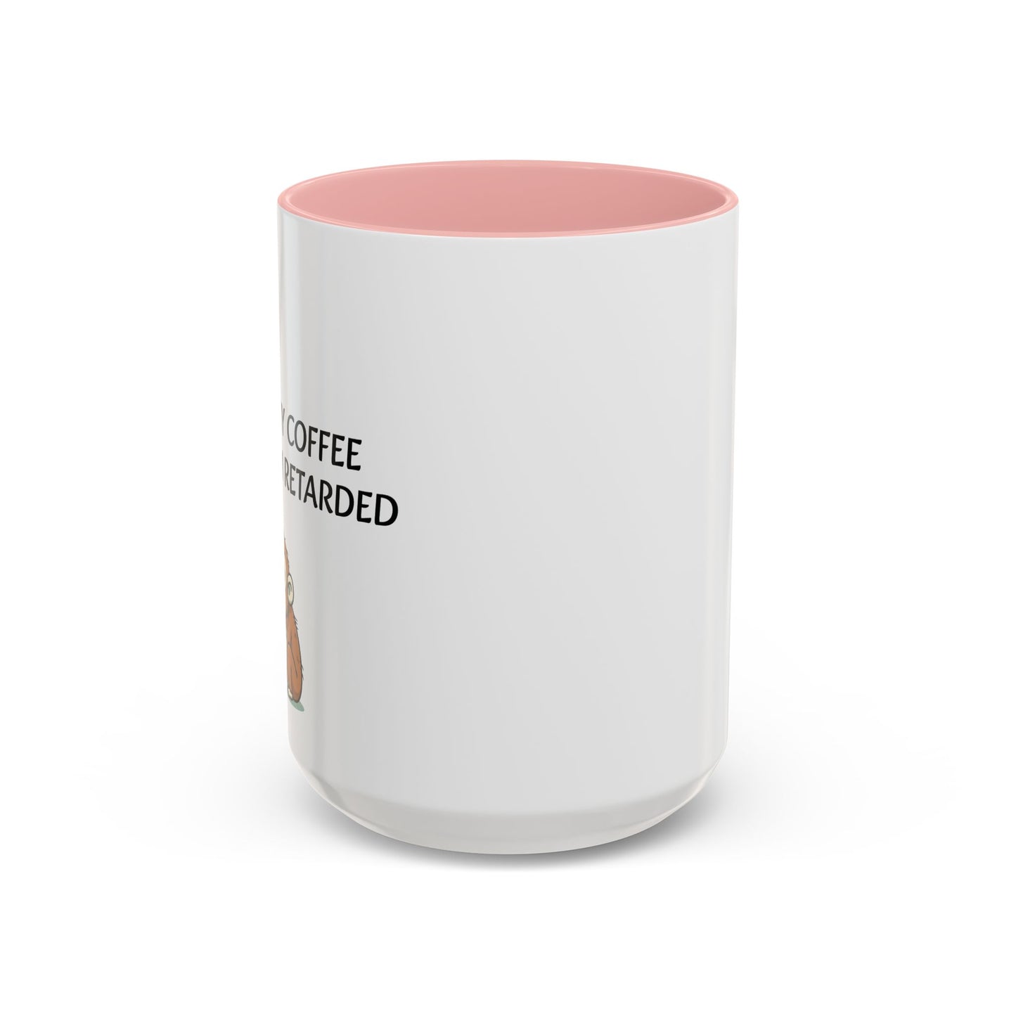 Accent Coffee Monkey Mug — Funny "Coffee First or Else I'm Retarded" With Monkey Morning Humor Ceramic Mug