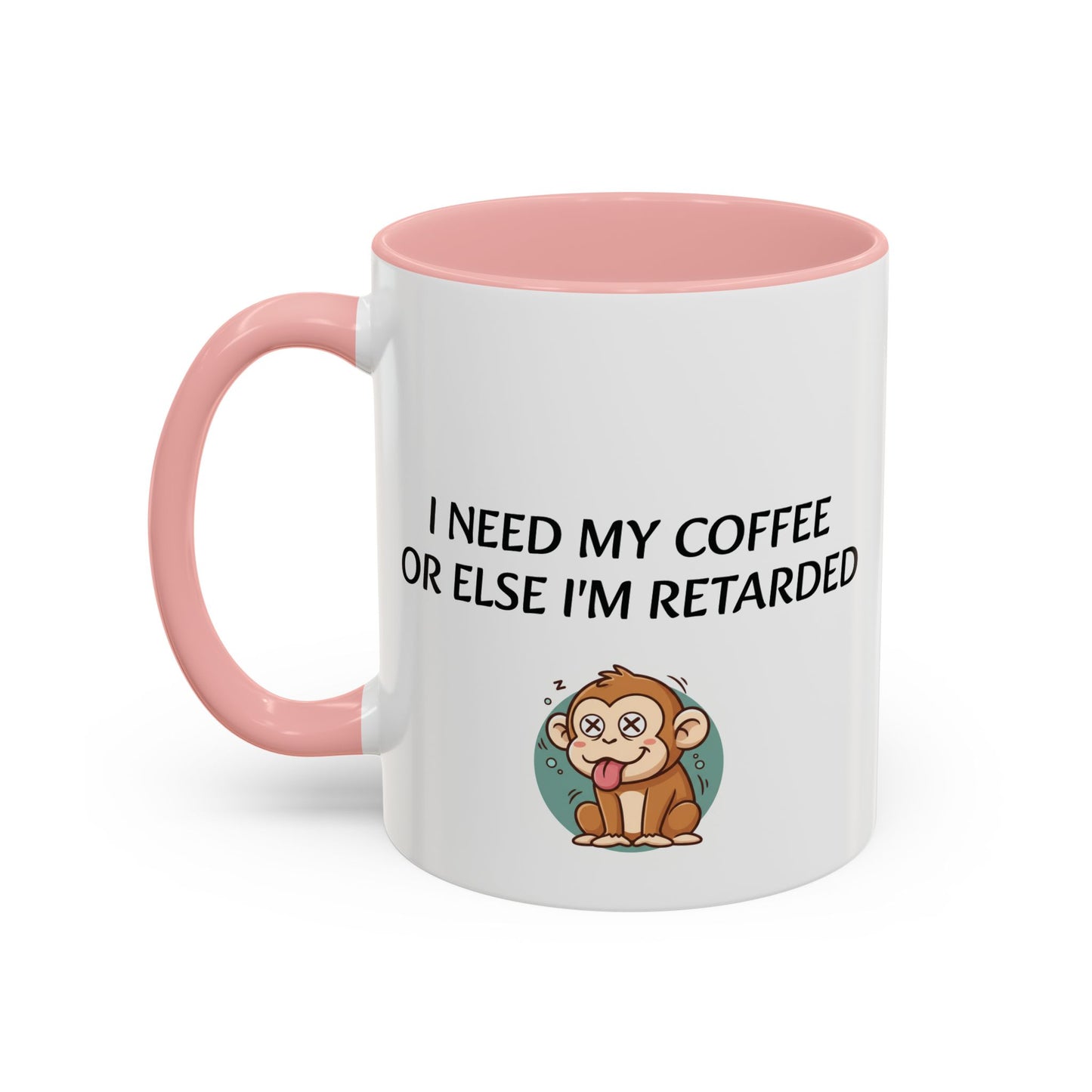 Accent Coffee Monkey Mug — Funny "Coffee First or Else I'm Retarded" With Monkey Morning Humor Ceramic Mug