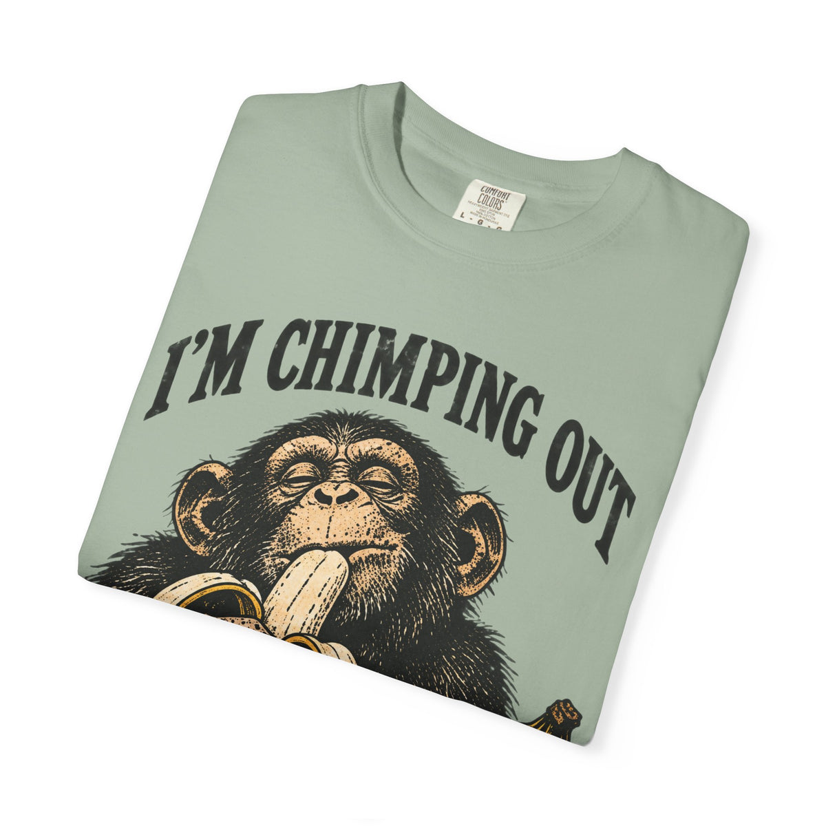 I'm Chimping Out T-Shirt