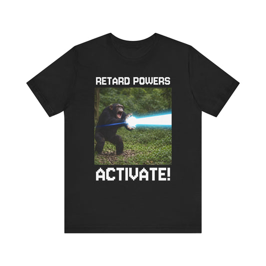 RETARD POWERS ACTIVATE woke ape T-Shirt