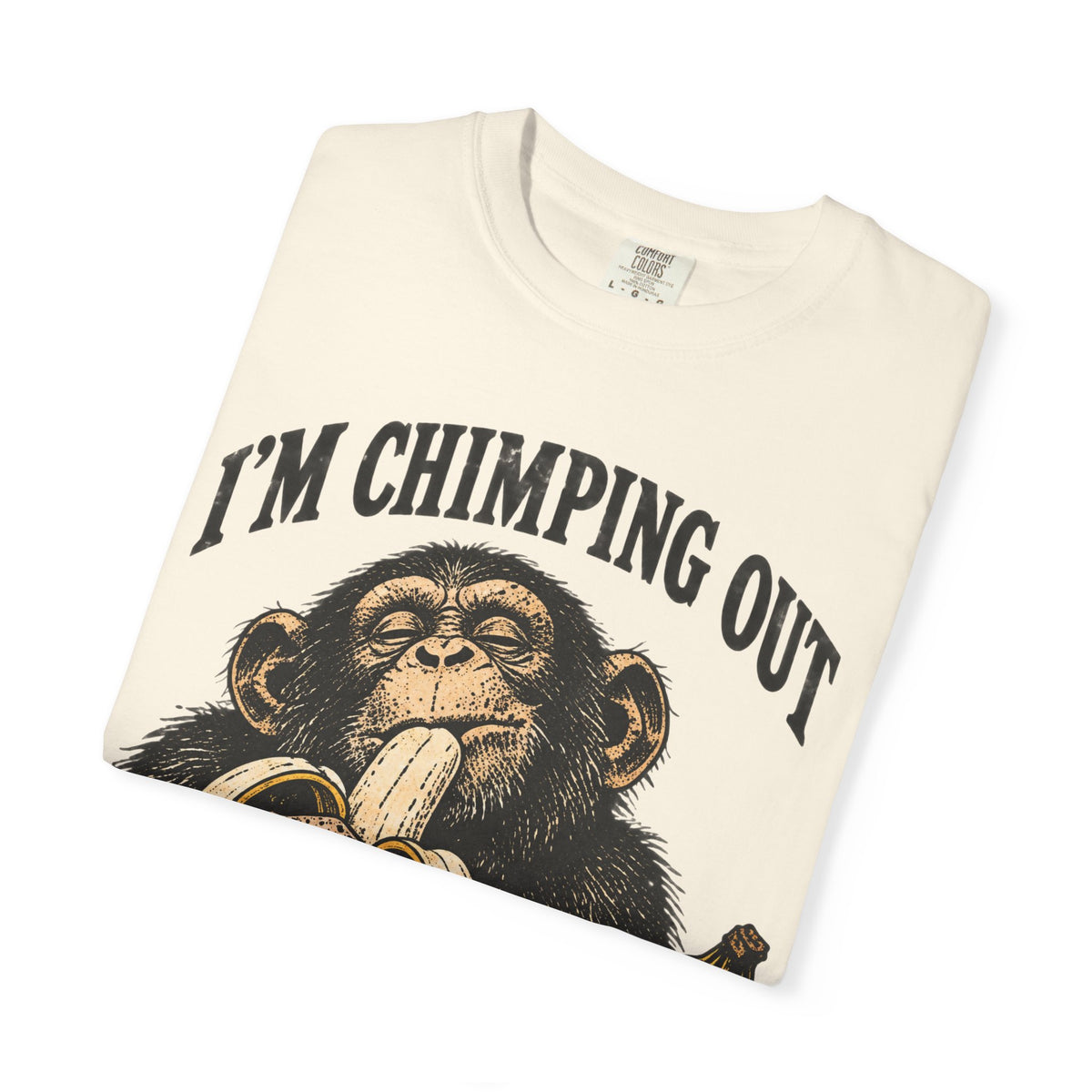 I'm Chimping Out T-Shirt