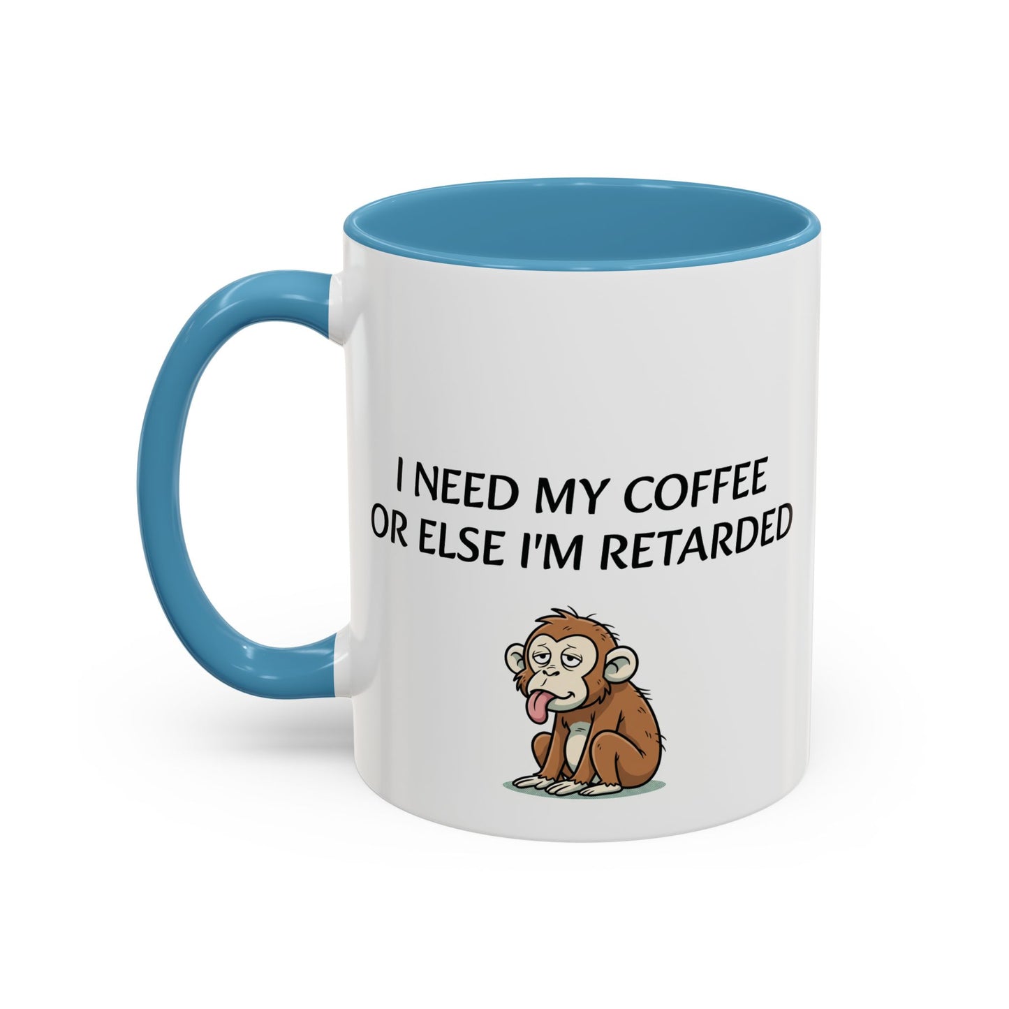 Accent Coffee Monkey Mug — Funny "Coffee First or Else I'm Retarded" With Monkey Morning Humor Ceramic Mug