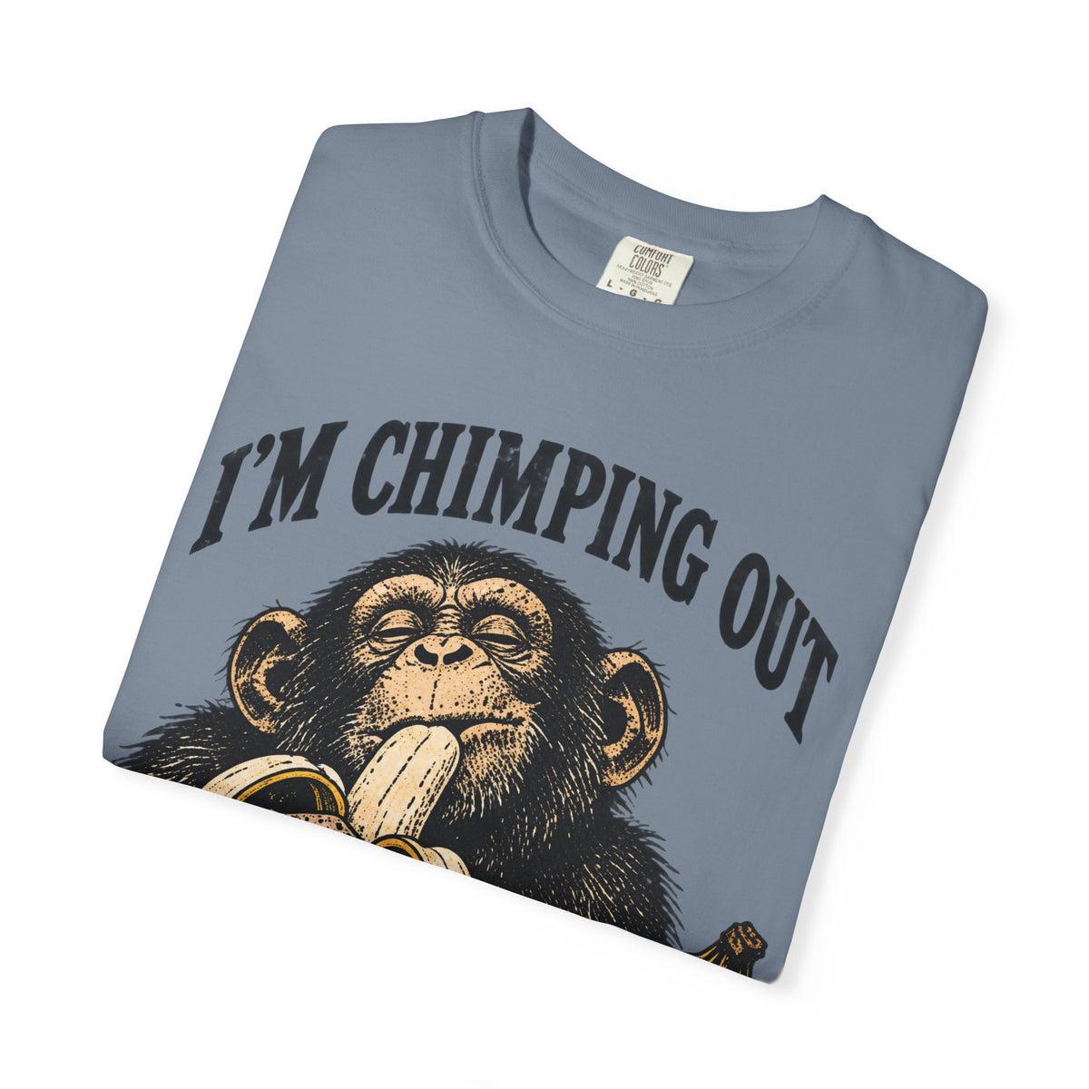 I'm Chimping Out T-Shirt