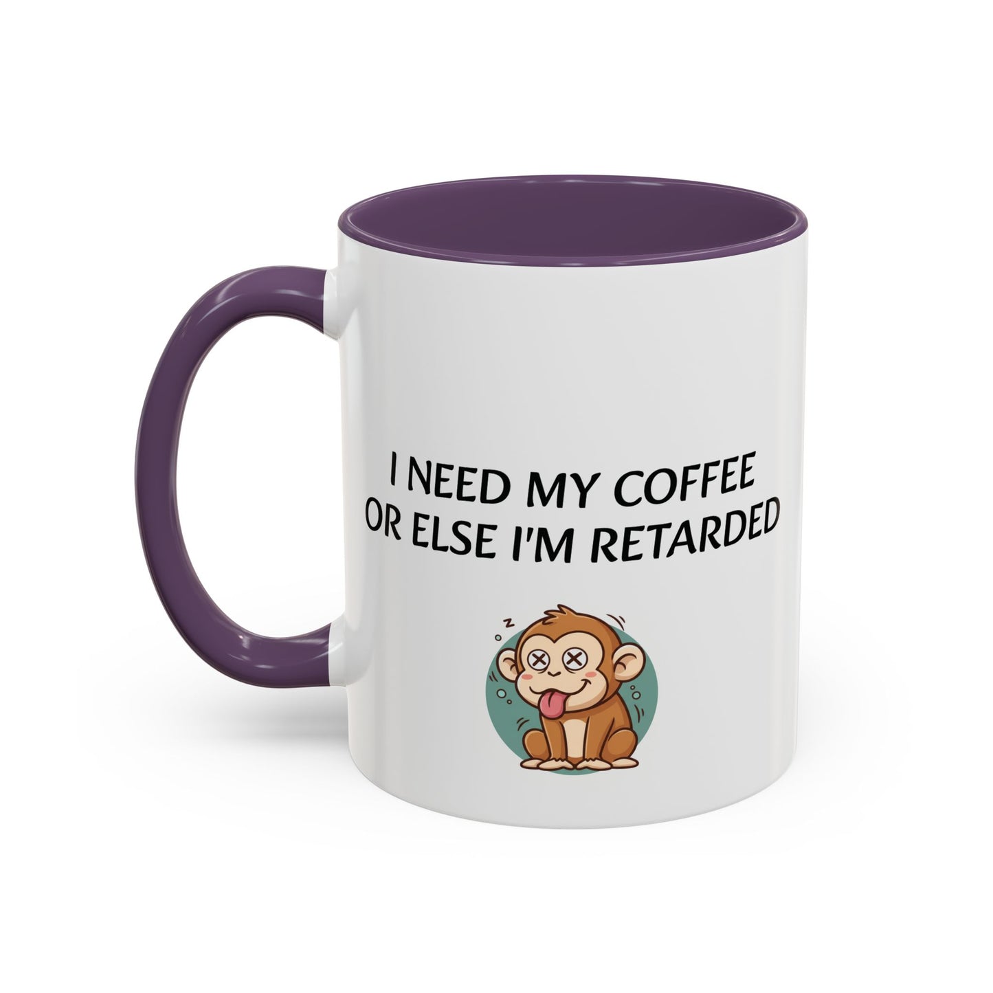 Accent Coffee Monkey Mug — Funny "Coffee First or Else I'm Retarded" With Monkey Morning Humor Ceramic Mug