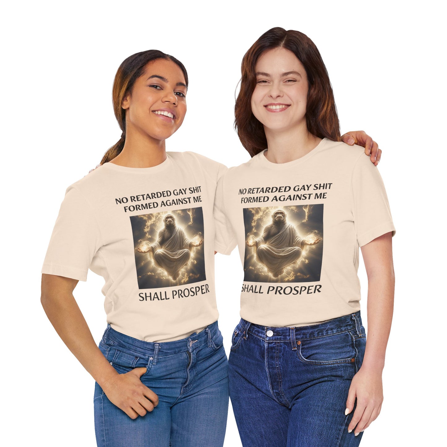 No Retarded Gay Shit Formed Against Me Shall Prosper T-Shirt