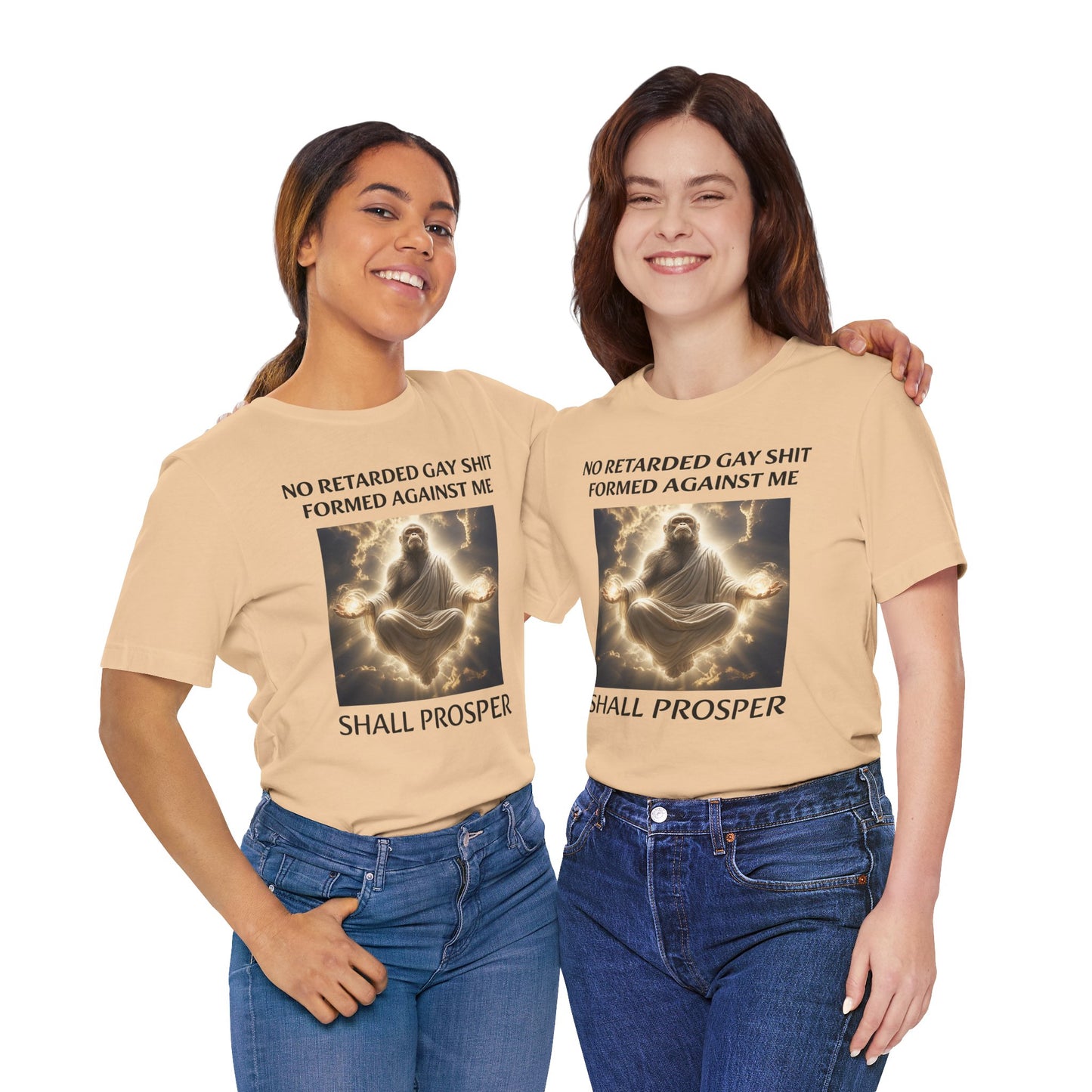No Retarded Gay Shit Formed Against Me Shall Prosper T-Shirt