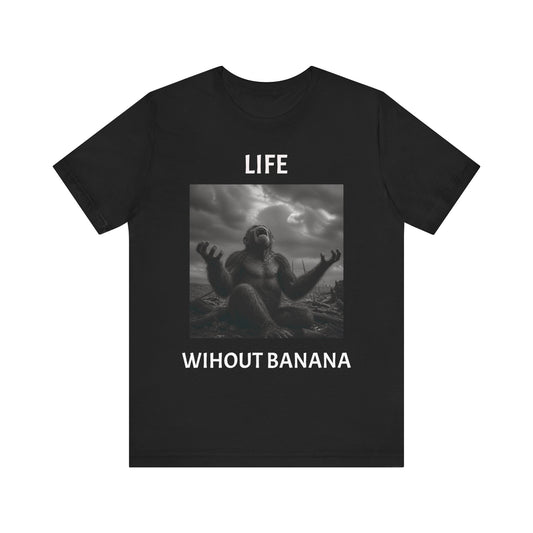 LIFE WITH AND WITHOUT BANANA APE T-Shirt