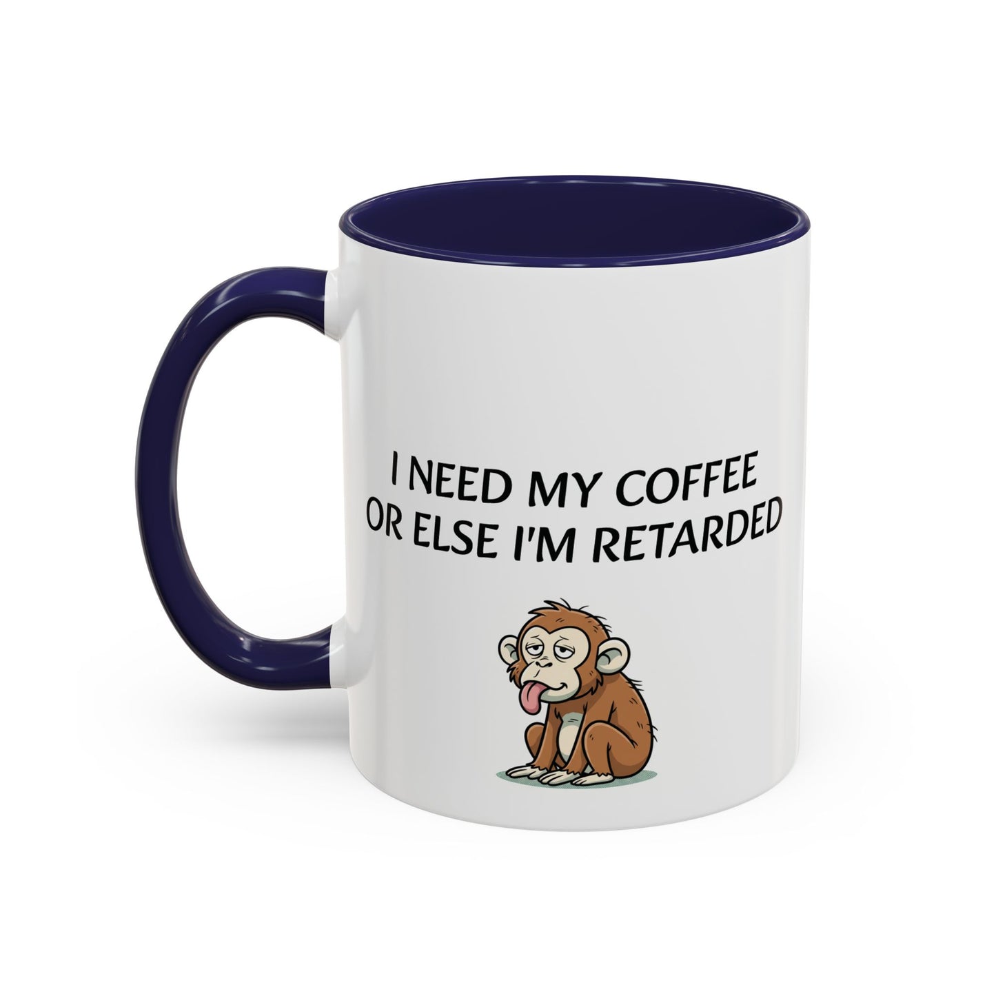Accent Coffee Monkey Mug — Funny "Coffee First or Else I'm Retarded" With Monkey Morning Humor Ceramic Mug