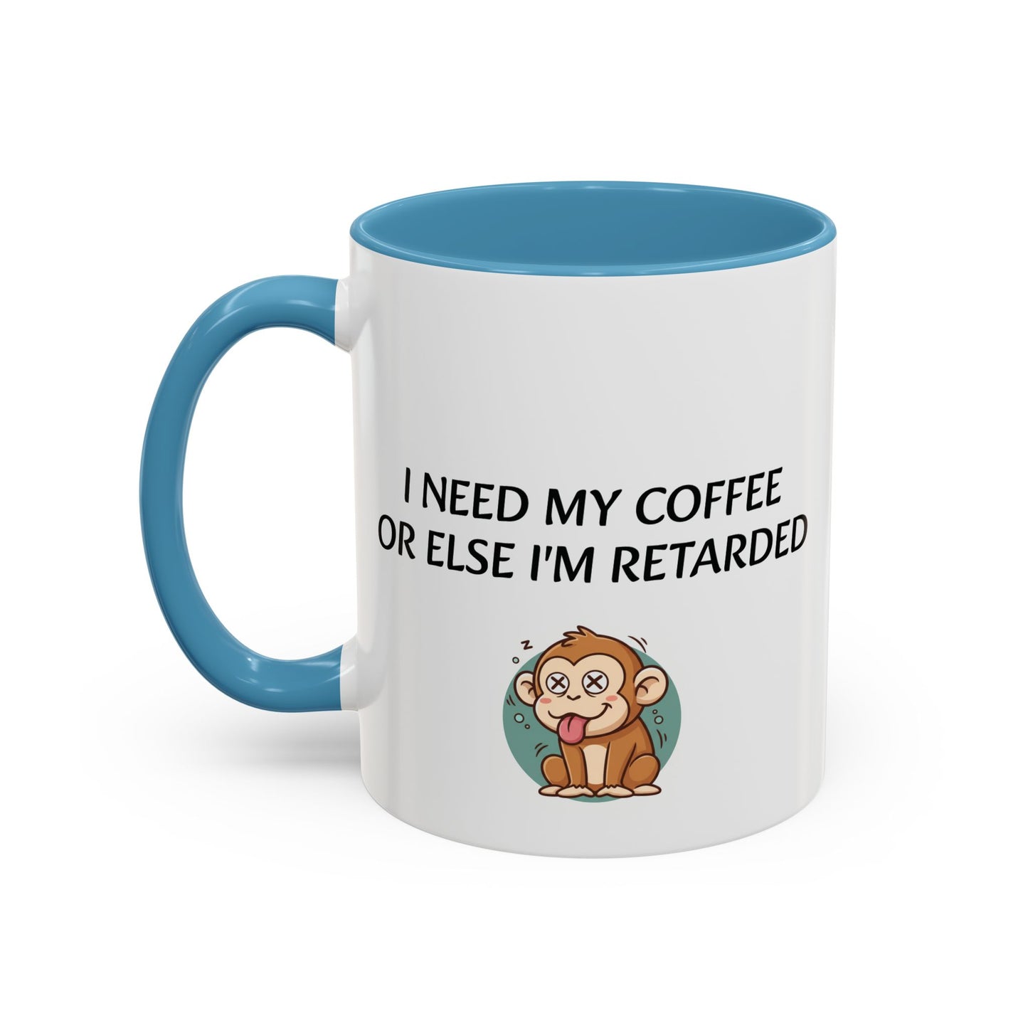 Accent Coffee Monkey Mug — Funny "Coffee First or Else I'm Retarded" With Monkey Morning Humor Ceramic Mug