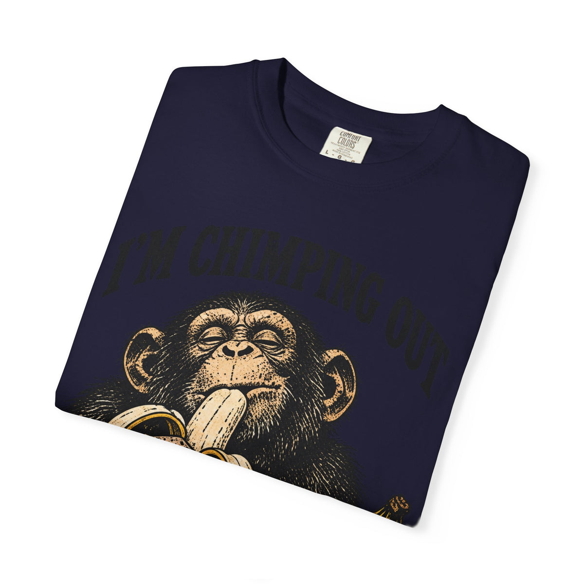 I'm Chimping Out T-Shirt