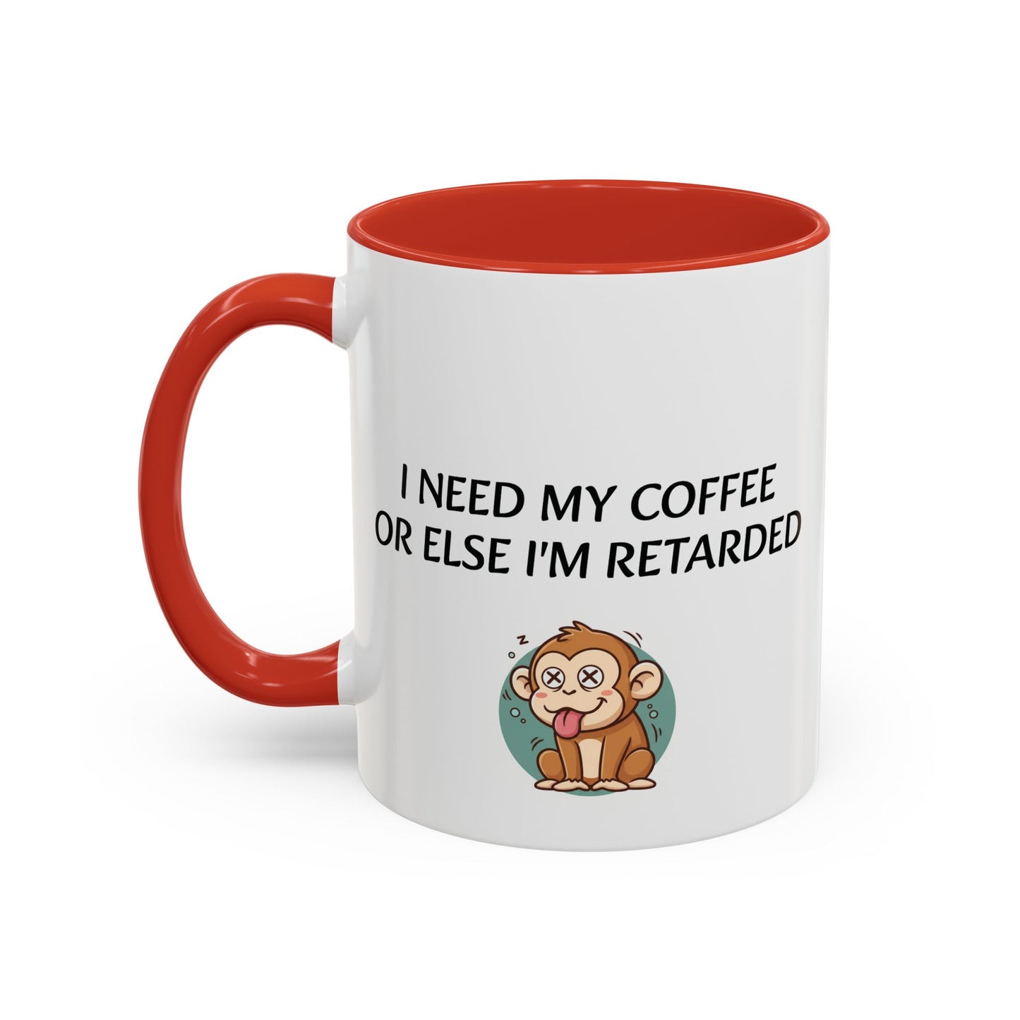 Accent Coffee Monkey Mug — Funny "Coffee First or Else I'm Retarded" With Monkey Morning Humor Ceramic Mug