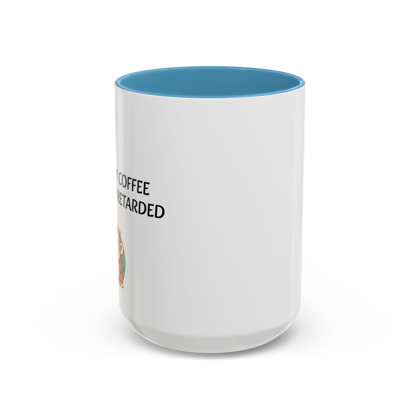 Accent Coffee Monkey Mug — Funny "Coffee First or Else I'm Retarded" With Monkey Morning Humor Ceramic Mug