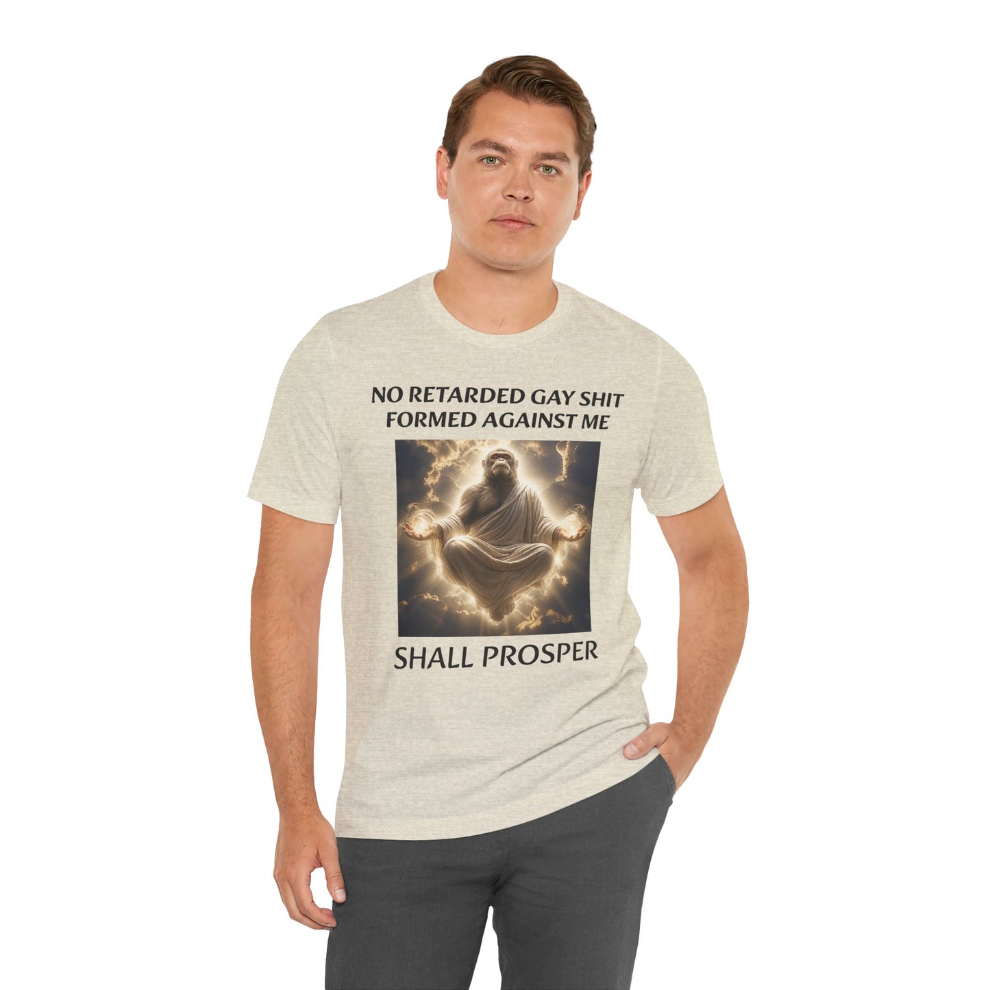 No Retarded Gay Shit Formed Against Me Shall Prosper T-Shirt