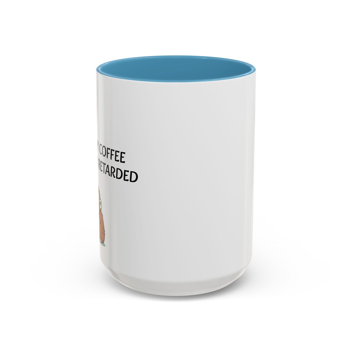 Accent Coffee Monkey Mug — Funny "Coffee First or Else I'm Retarded" With Monkey Morning Humor Ceramic Mug