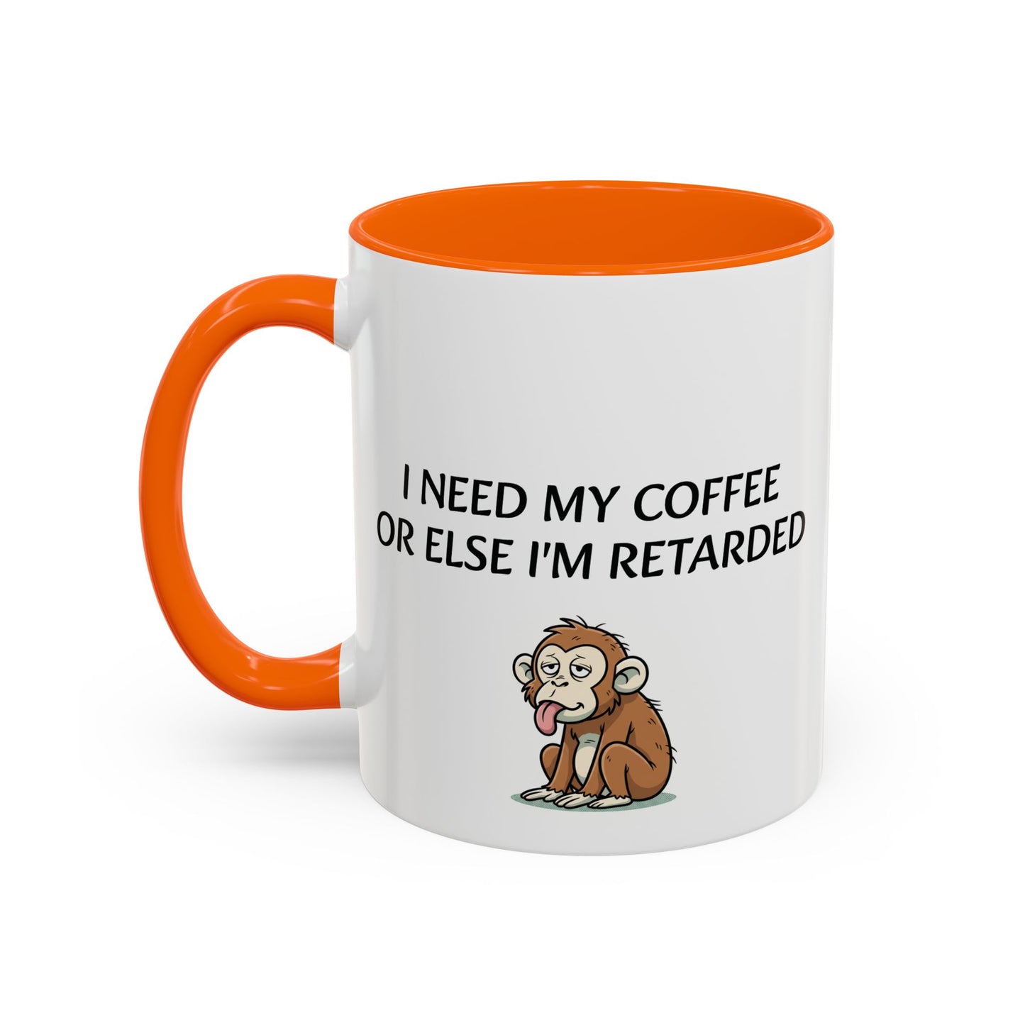 Accent Coffee Monkey Mug — Funny "Coffee First or Else I'm Retarded" With Monkey Morning Humor Ceramic Mug