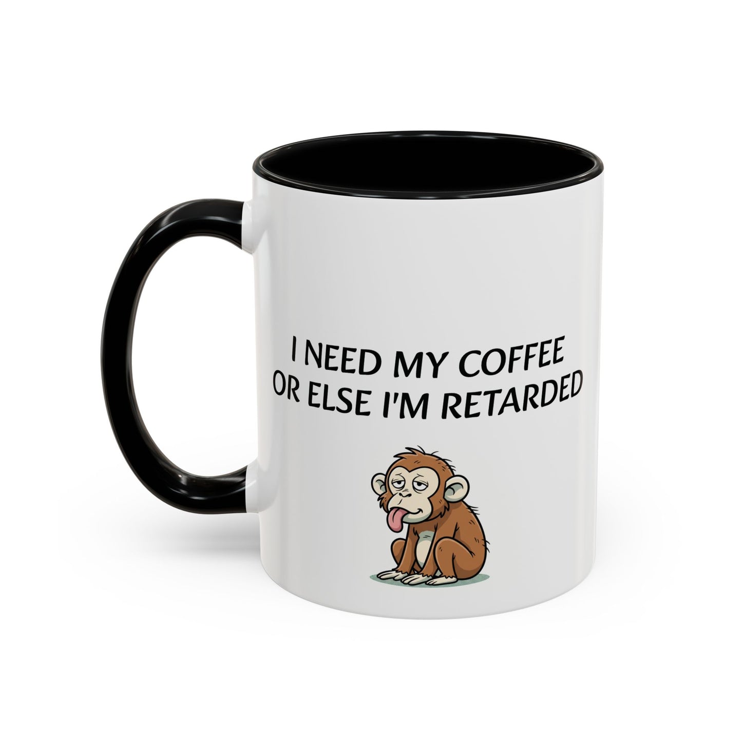 Accent Coffee Monkey Mug — Funny "Coffee First or Else I'm Retarded" With Monkey Morning Humor Ceramic Mug