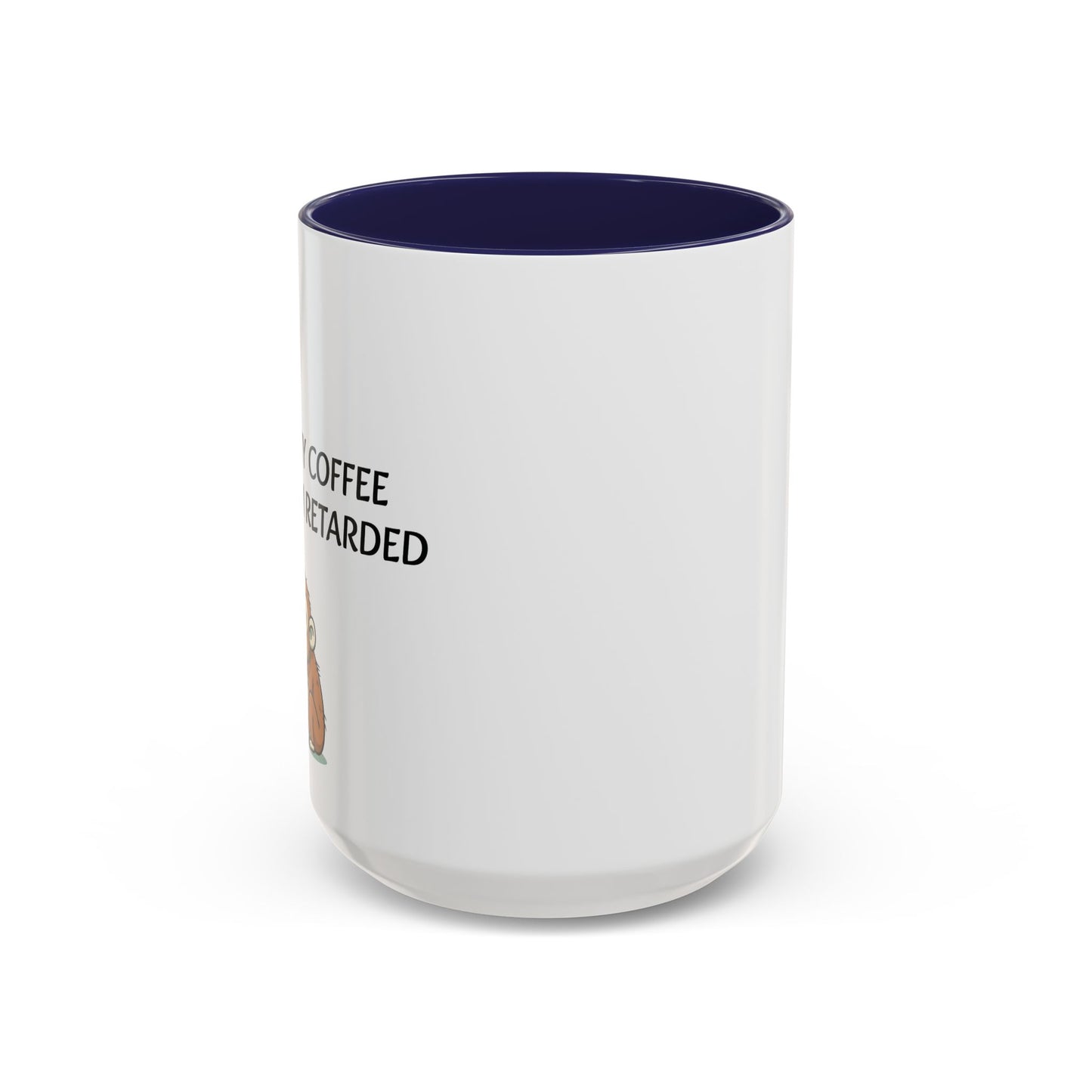 Accent Coffee Monkey Mug — Funny "Coffee First or Else I'm Retarded" With Monkey Morning Humor Ceramic Mug