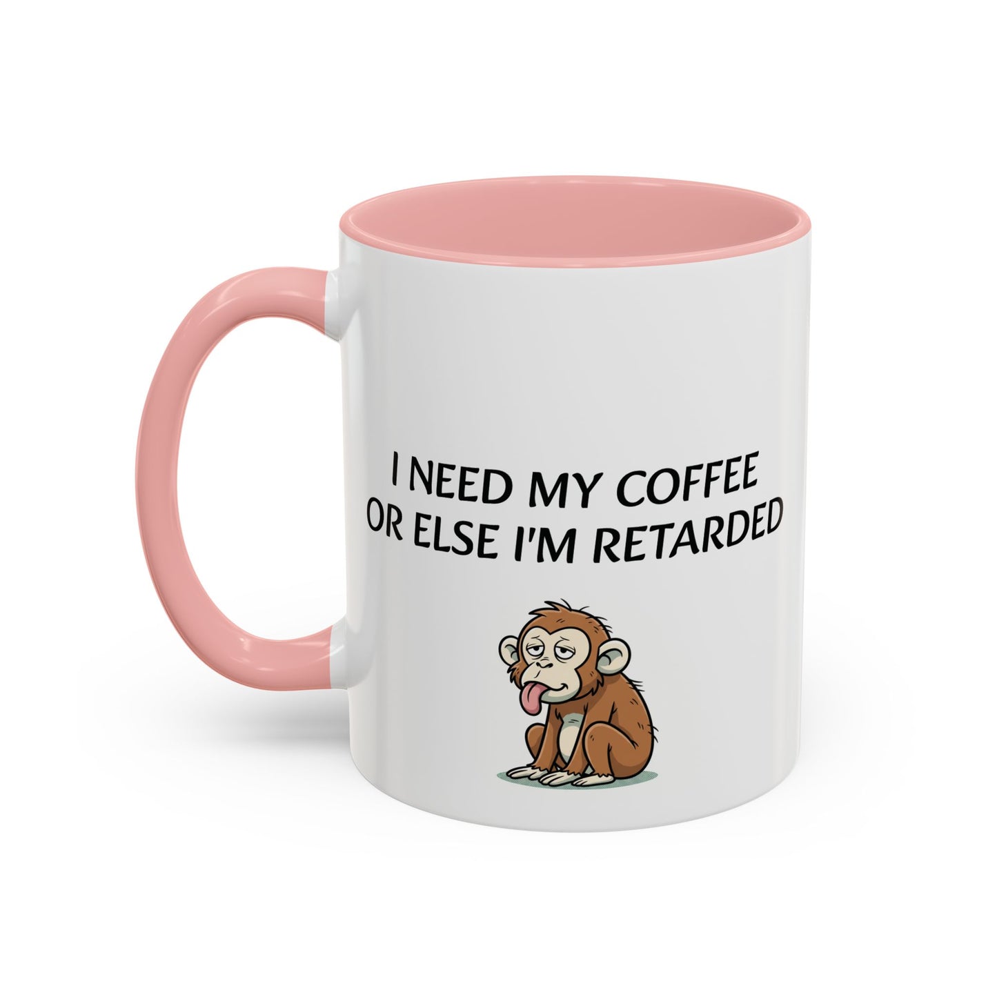 Accent Coffee Monkey Mug — Funny "Coffee First or Else I'm Retarded" With Monkey Morning Humor Ceramic Mug