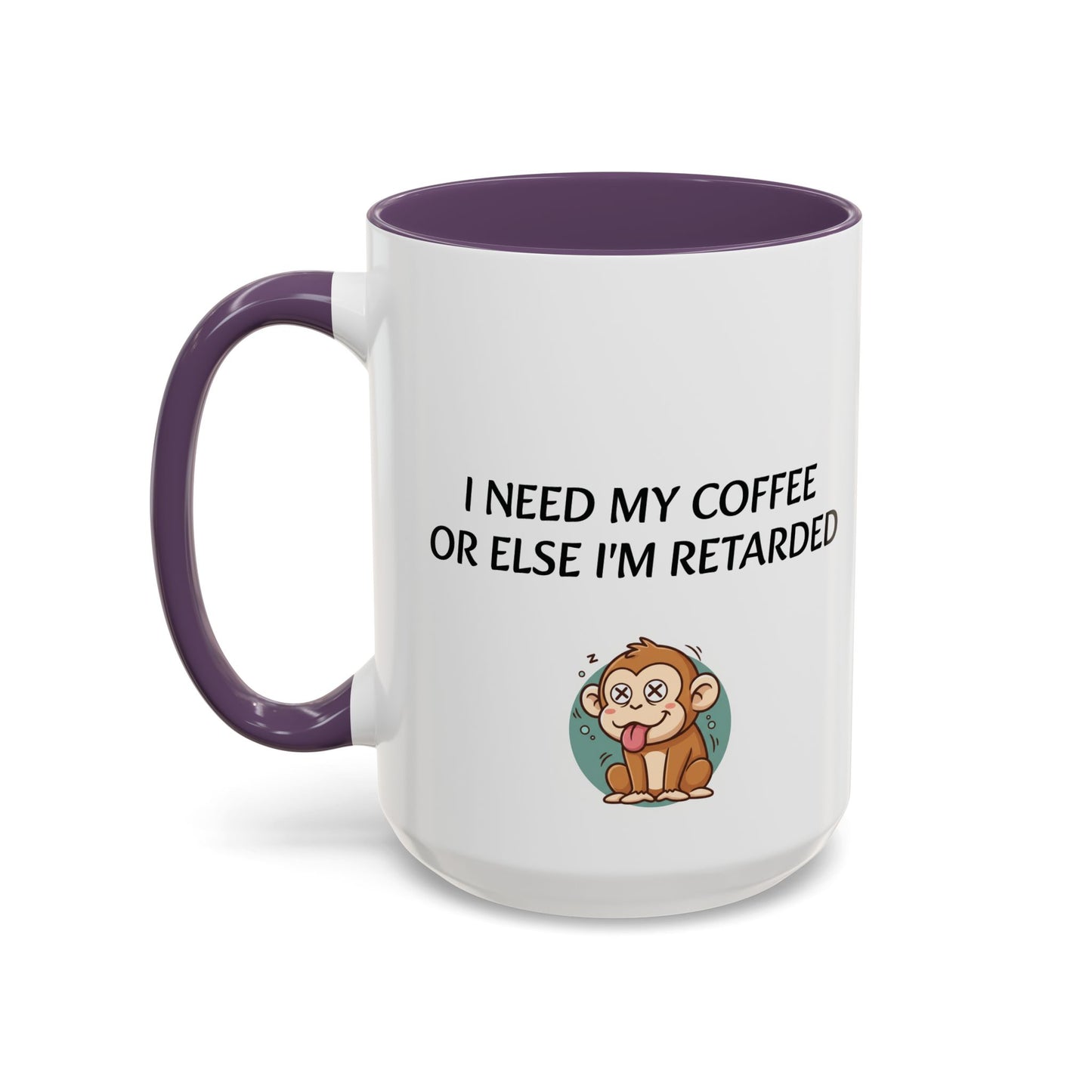 Accent Coffee Monkey Mug — Funny "Coffee First or Else I'm Retarded" With Monkey Morning Humor Ceramic Mug