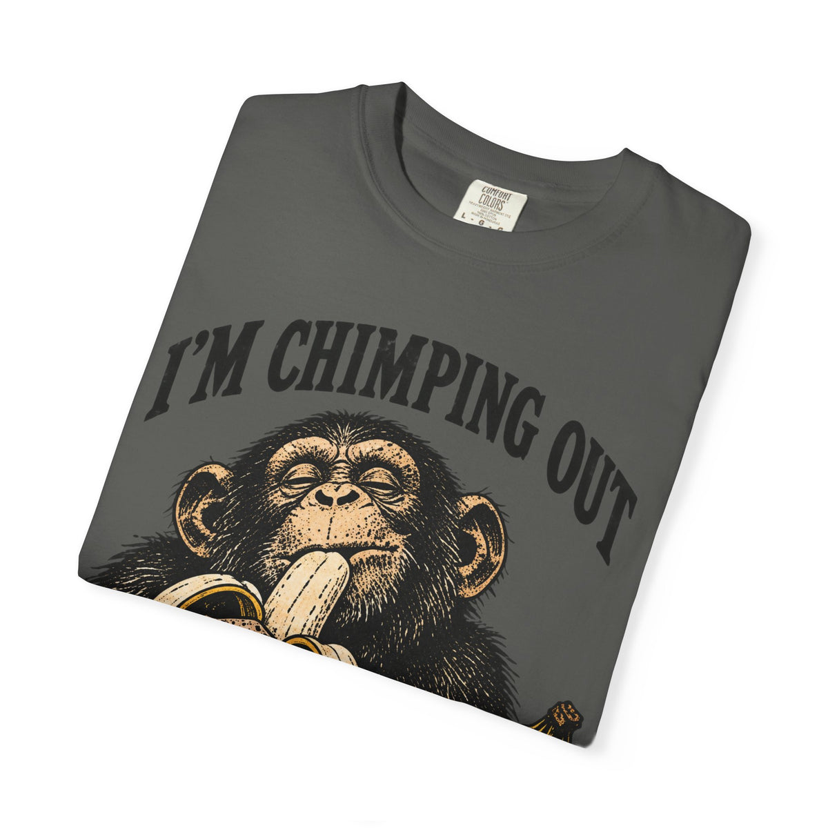 I'm Chimping Out T-Shirt