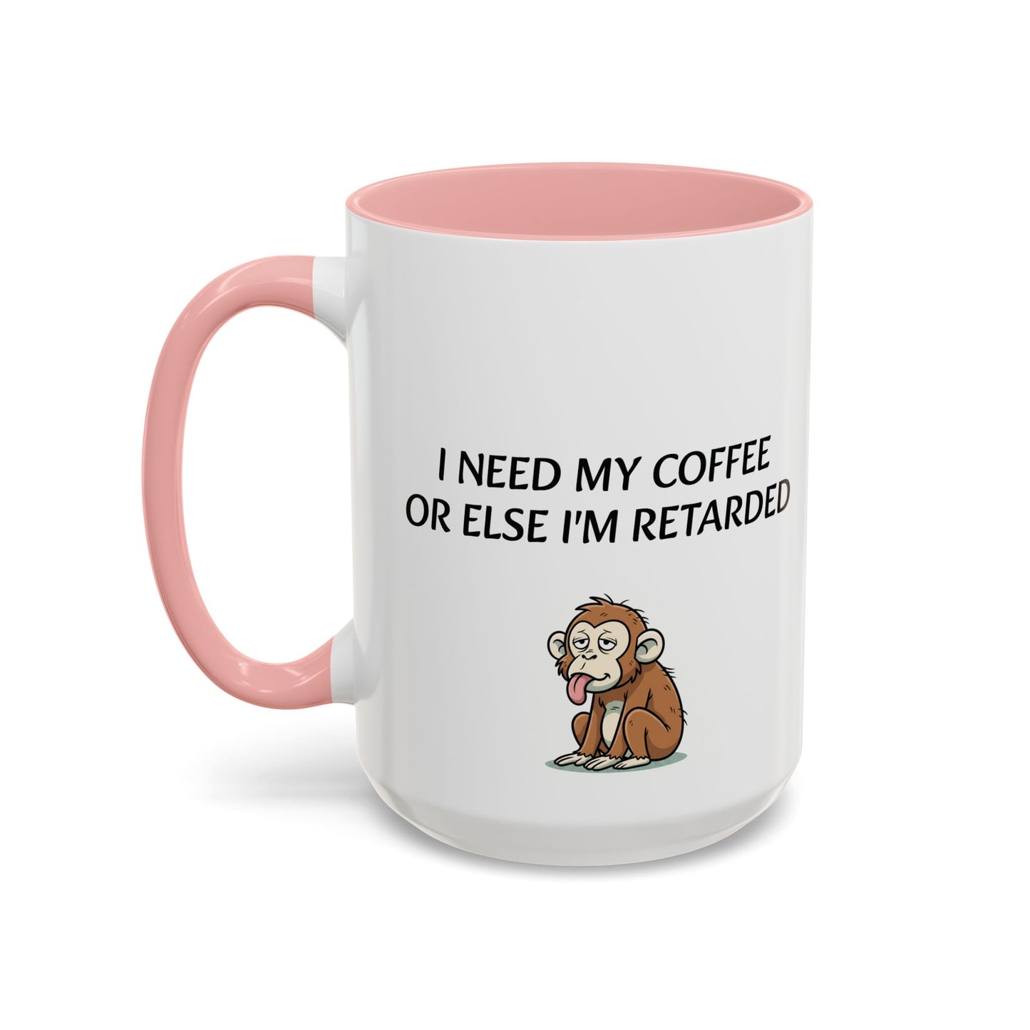 Accent Coffee Monkey Mug — Funny "Coffee First or Else I'm Retarded" With Monkey Morning Humor Ceramic Mug