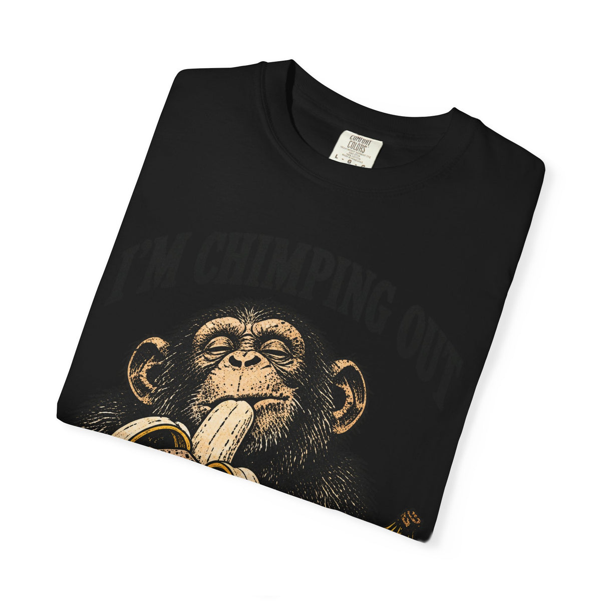 I'm Chimping Out T-Shirt