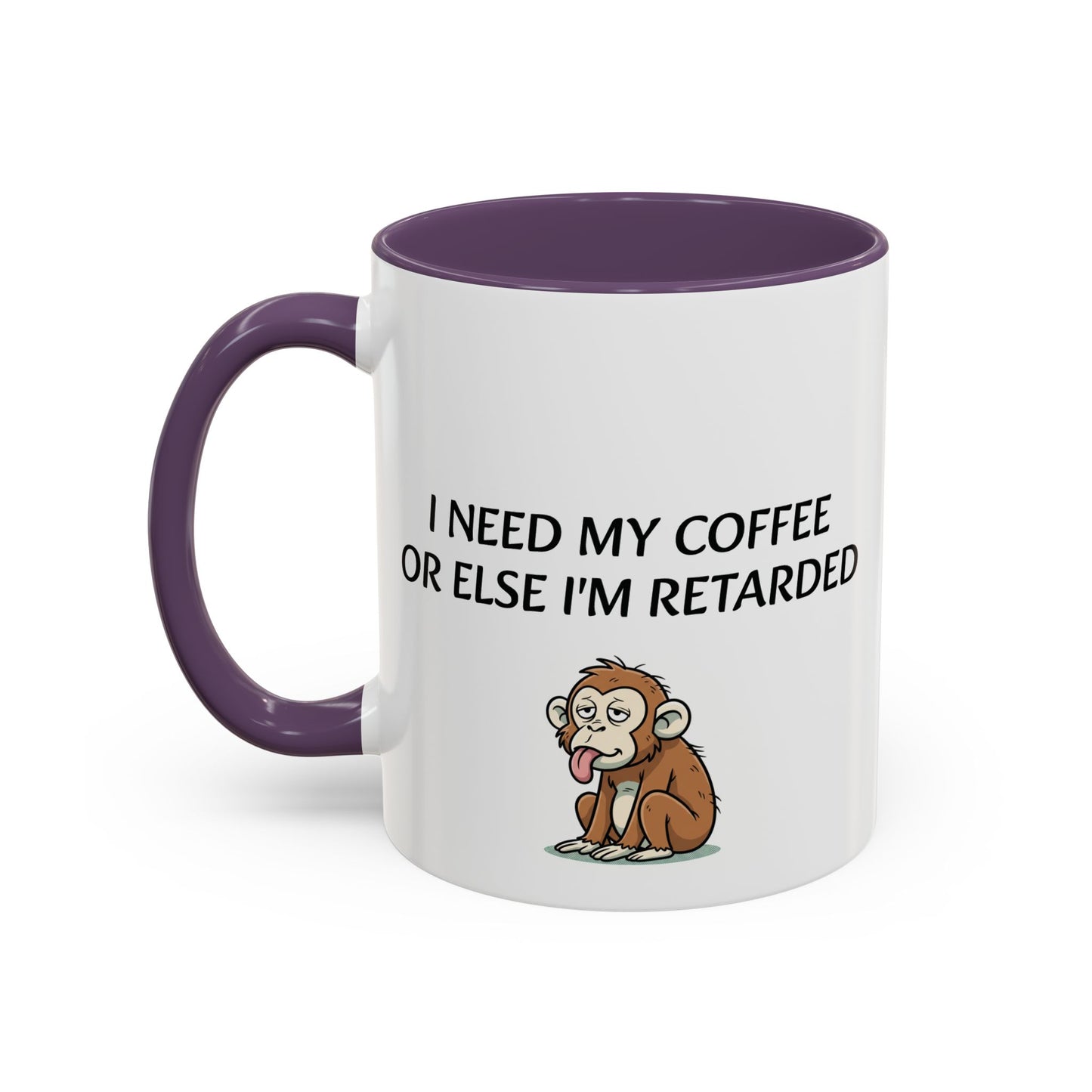 Accent Coffee Monkey Mug — Funny "Coffee First or Else I'm Retarded" With Monkey Morning Humor Ceramic Mug