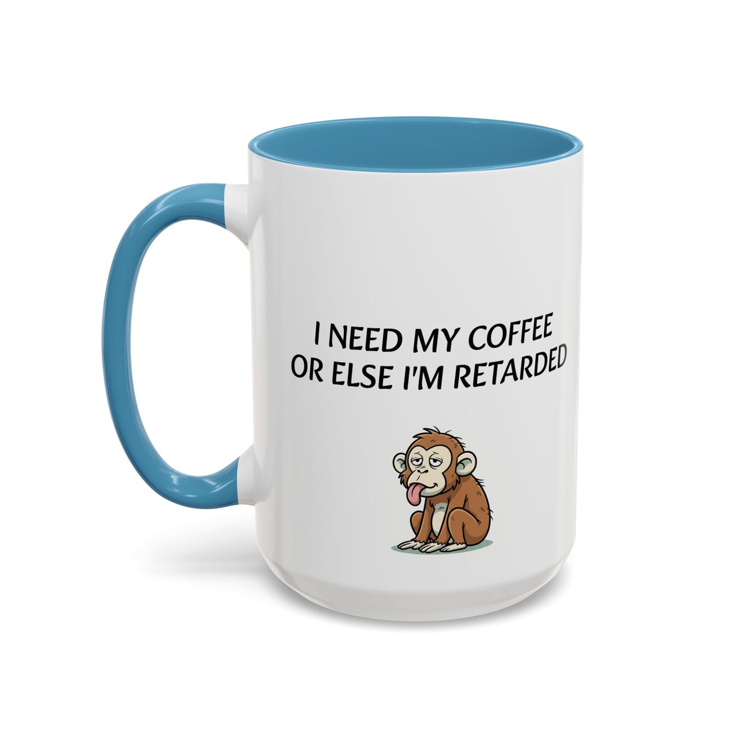 Accent Coffee Monkey Mug — Funny "Coffee First or Else I'm Retarded" With Monkey Morning Humor Ceramic Mug