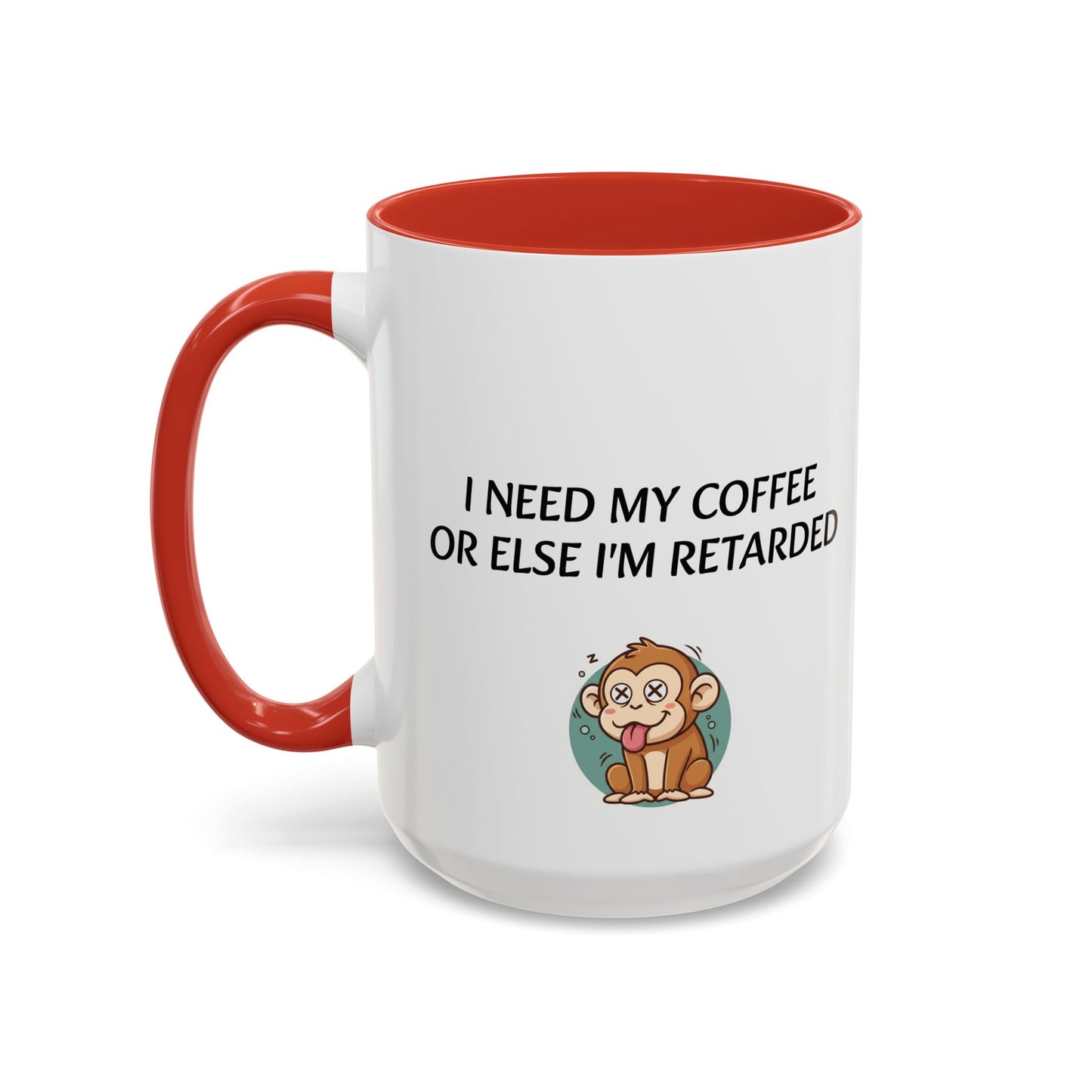 Accent Coffee Monkey Mug — Funny "Coffee First or Else I'm Retarded" With Monkey Morning Humor Ceramic Mug