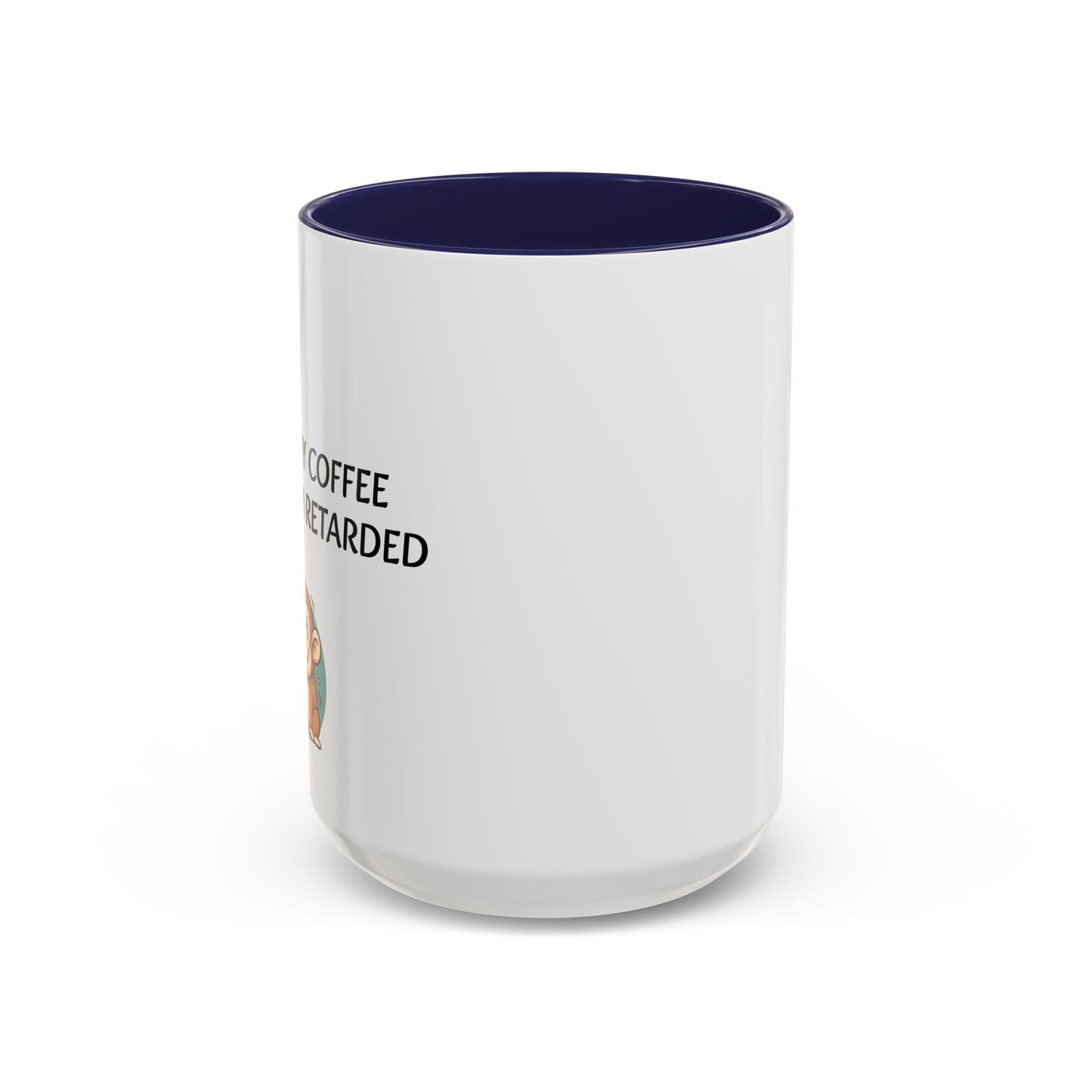 Accent Coffee Monkey Mug — Funny "Coffee First or Else I'm Retarded" With Monkey Morning Humor Ceramic Mug