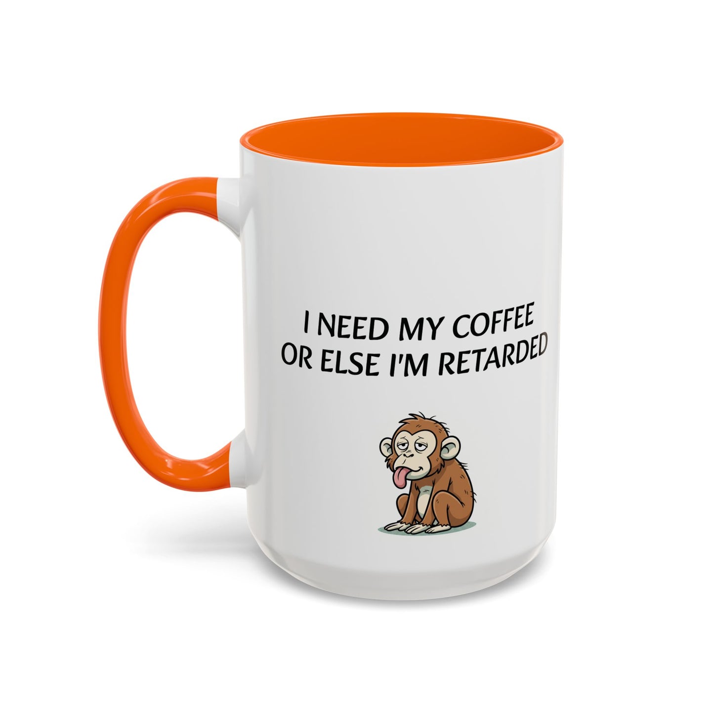 Accent Coffee Monkey Mug — Funny "Coffee First or Else I'm Retarded" With Monkey Morning Humor Ceramic Mug