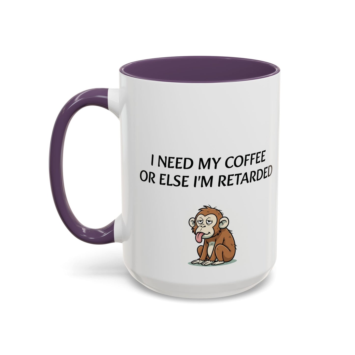 Accent Coffee Monkey Mug — Funny "Coffee First or Else I'm Retarded" With Monkey Morning Humor Ceramic Mug