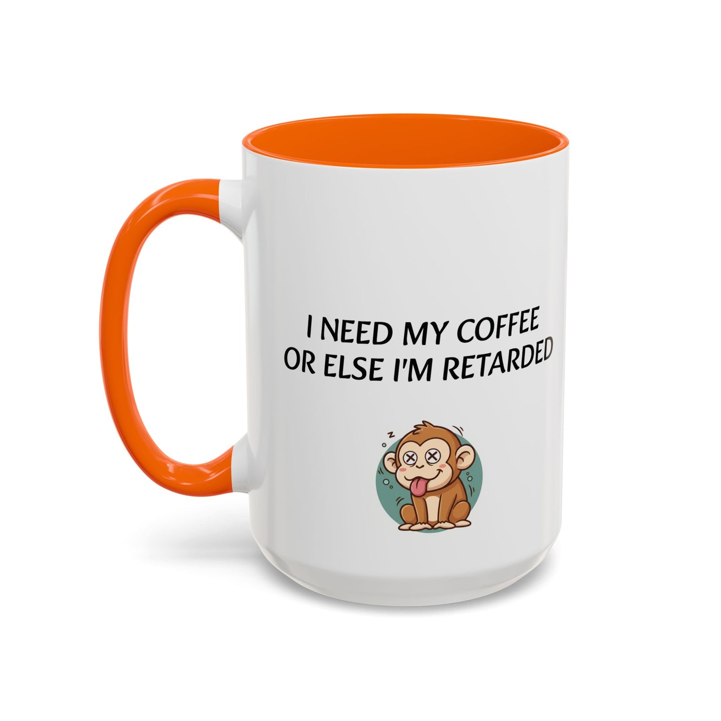 Accent Coffee Monkey Mug — Funny "Coffee First or Else I'm Retarded" With Monkey Morning Humor Ceramic Mug